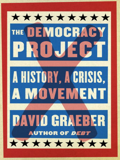 David Graeber’s Democracy Project: A Review